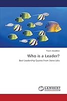 Who is a Leader?: Best Leadership Quotes From Steve Jobs 3659789046 Book Cover