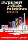 Strategies to Beat Small Stakes Pot-Limit Omaha: from beginner to winner in 28 lessons