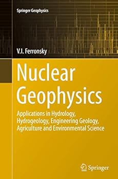 Paperback Nuclear Geophysics: Applications in Hydrology, Hydrogeology, Engineering Geology, Agriculture and Environmental Science Book