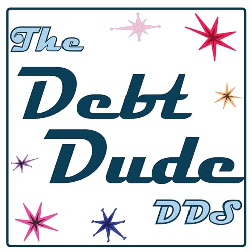 The Debt Dude DDS Podcast cover art