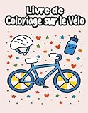  Livre de Coloriage sur le Vélo: Scènes créatives en Plein Air, Pour les Jeunes Artistes 3-6