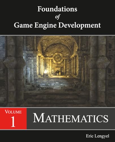 Foundations of Game Engine Development, Volume 1: Mathematics