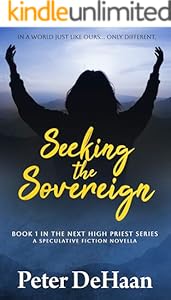 Seeking the Sovereign: A Speculative Fiction Novella (The Next High Priest series Book 1)