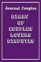 Journal Couples : Diary of Couples , Lovers Disputes : Relationship Journal Couples / Couple's Love Journal / Gift Notebook for Couples , Lined Diary , 120 Pages 165902868X Book Cover
