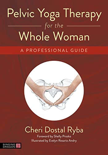 Pelvic Yoga Therapy for the Whole Woman: A Professional Guide (English Edition)