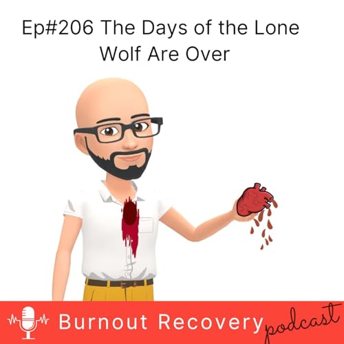 Ep#206 The Days of the Lone Wolf Are Over