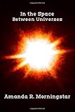 In the Space Between Universes
