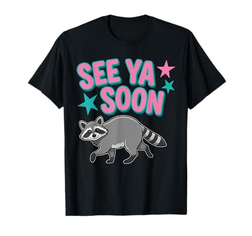 See Ya Soon Racoon T-Shirt