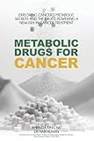 Metabolic Drugs for Cancer