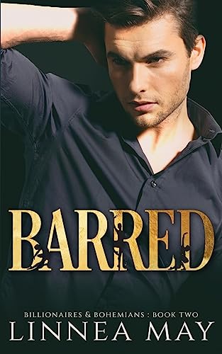 Barred: A Bad Boy Billionaire Romance (Billionaires & Bohemians)