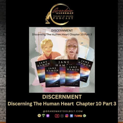 DEEP DIVE: Discernment - Ch. 10, Pt.3 "Discerning the Human Heart"