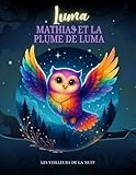 Luma, Mathias et la plume de Luma: Livre jeunesse - Dès 4 ans - une histoire pour s'apaiser (Les veilleurs de la nuit) (French Edition)