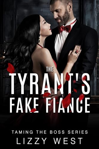 The Tyrant's Fake Fiance : Billionaire Alpha Hero Arranged Marriage (Taming The Boss Series Book 2)