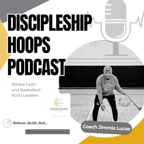 The Discipleship Hoops Podcast Podcast Por Jimmie L. Lucas arte de portada