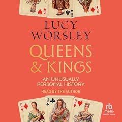 Queens and Kings Audiobook By Lucy Worsley cover art