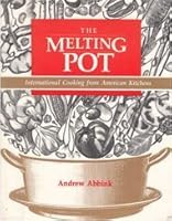 The Melting Pot: International Cooking from American Kitchens 1566260051 Book Cover
