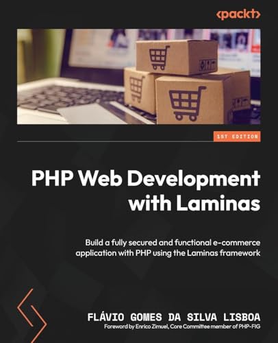 PHP Web Development with Laminas: Build a fully secured and functional e-commerce application with PHP using the Laminas framework view 2
