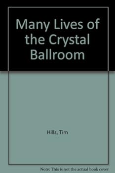 The many lives of the Crystal Ballroom