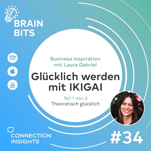 Gl&uuml;cklich werden mit IKIGAI - Teil 1: Theoretisch gl&uuml;cklich - Inspiration mit Laura Gabriel