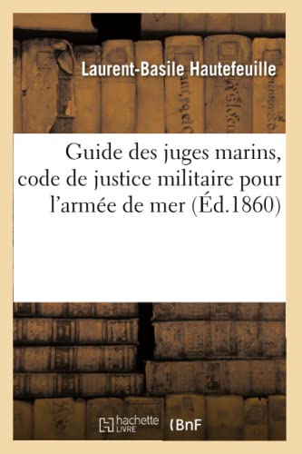 Guide des juges marins. Code de justice militaire pour l'armée de mer (French Edition)