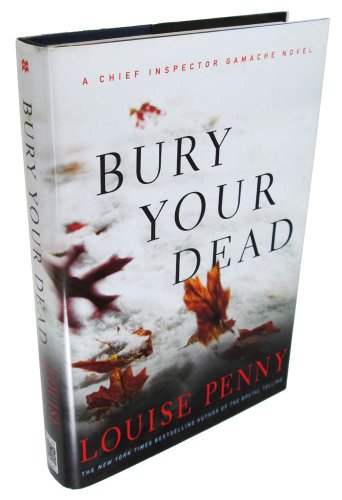 Bury Your Dead (Chief Inspector Gamache, Book 6)