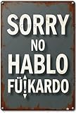 FGHRR Metallschild mit Aufschrift 'Sorry No Hablo Tardo', Metall-Blechschild für Wanddekoration, Eisentürzubehör, Poster, Geschenke, 30,5 x 20,3 cm
