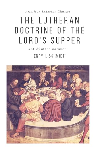 The Lutheran Doctrine of the Lord's Supper (American Lutheran Classics Book 4)