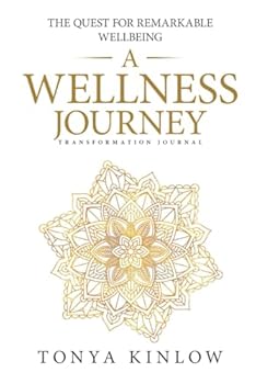 Paperback A Wellness Journey: The Guided Quest for Remarkable Wellbeing. Book