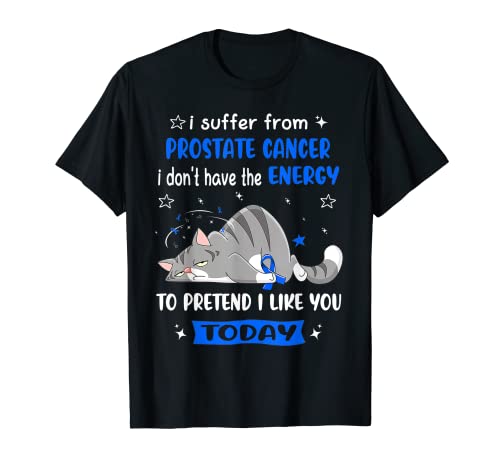 Prostate Cancer Warrior I Suffer From Prostate Cancer T-Shirt