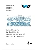 Zur Geschichte der westfälischen Brauwirtschaft im 19. und 20. Jahrhundert (Kleine Schriften der Gesellschaft für Westfälische Wirtschaftsgeschichte)