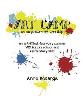 Paperback Art Camp- An Explosion of Worship: an art-filled, four-day summer VBS experience Book