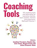 Coaching Tools: 101 coaching tools and techniques for executive coaches, team coaches, mentors and supervisors: Volume 1 (WeCoach!)