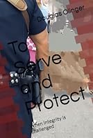 To Serve and Protect B0DF7ZX54B Book Cover