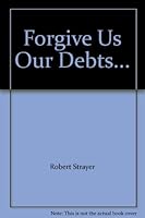 Forgive Us Our Debts... B000I9443M Book Cover