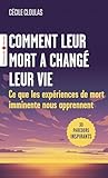 Comment leur mort a changé leur vie: Ce que les expériences de mort...