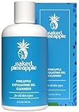 Naked Pineapple - Pineapple Exfoliating Gel Cleanser with Enzymes - Gentle Daily Hydration and Radiance for All Skin Types - 8oz