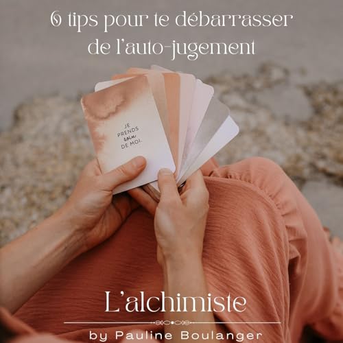 Ep. 56 - 6 tips pour te d&eacute;barrasser de l'auto-jugement