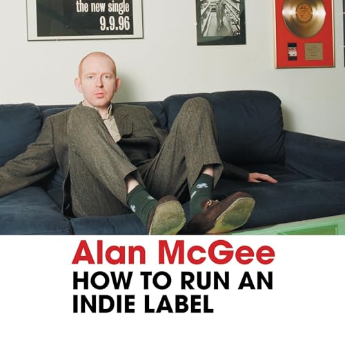 How to Run an Indie Label by Alan McGee episode artwork