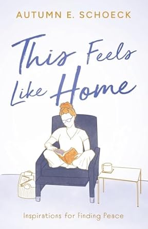 This Feels Like Home: Inspirations For Finding Peace