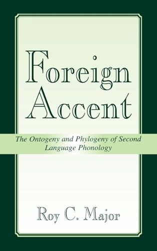 Foreign Accent: The Ontogeny and Phylogeny of Second Language Phonology (Second Language Acquisition Research Series)