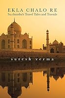 Ekla Chalo Re: Su.chandra's Travel Tales and Travails 1482845970 Book Cover