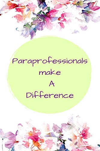 Paraprofessionals Make A Difference: 120 Blank Lined Page Softcover Notes