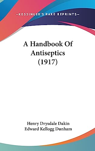 Kessinger Publishing - A Handbook Of Antiseptics (1917)