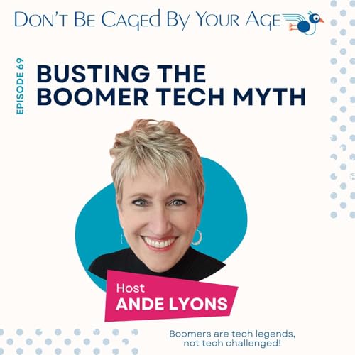 EP 69 Busting the Boomer Tech Myth