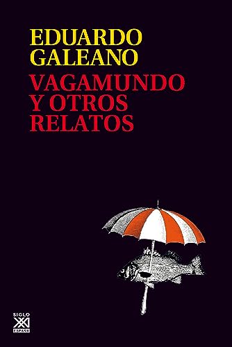 Vagamundo y otros relatos (Biblitoeca Eduardo Galeano nº 22)