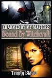 Bound By Witchcraft (Charmed By My Masters)