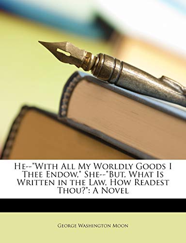 He--With All My Worldly Goods I Thee Endow, She--But, What Is Written in the Law, How Readest Thou?