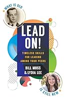 LEAD ON! Timeless Skills For Leading Among Your Peers 1735852805 Book Cover