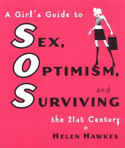 Buy SOS: A Girl's Guide to Sex, Optimism and Surviving the 21st Century: A Girl's Guide to Sex, Optimism, and Surviving the 21st Century — BookShops.in
