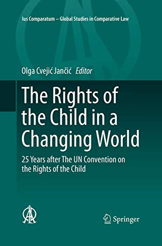 The Rights of the Child in a Changing World: 25 Years after The UN Convention on the Rights of the Child (Ius Comparatum - Global Studies in Comparative Law, 13)